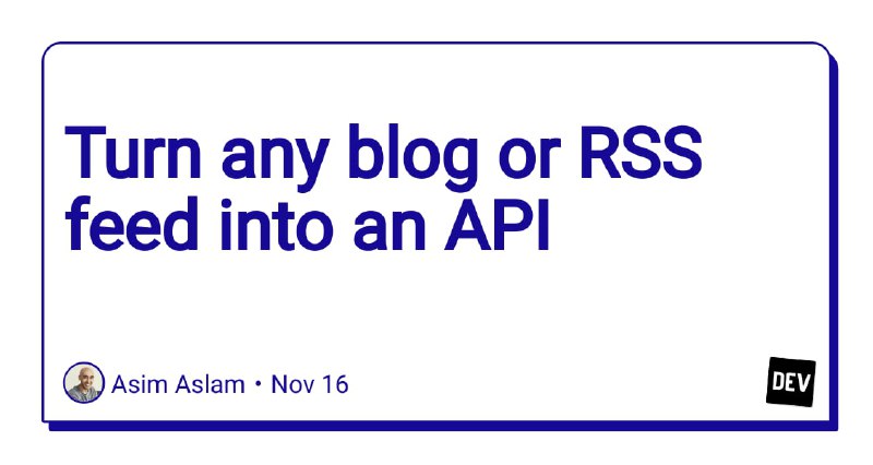 「Turn any blog or RSS feed into an API」 #教程