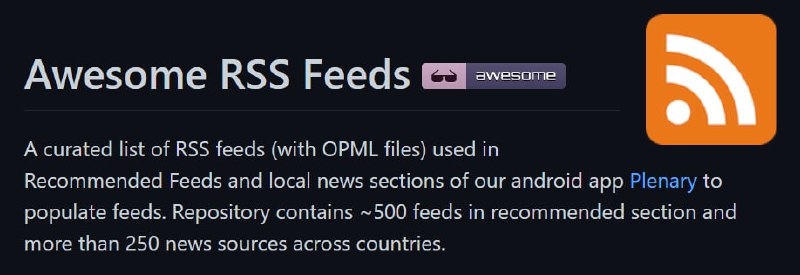 Awesome RSS Feeds 项目诞生RSS阅读器 Plenary 的开发团队为了解决 RSS 新手找 Feed 难的问题，在 GitHub 上出手创建了 #开源 Awesome 列表