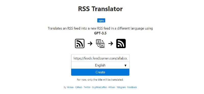 「[免费] RSS 翻译器 开始内测啦」该工具支持输入一个 RSS Feed，返回一个把 item title 翻译为所选语言的 RSS Feed