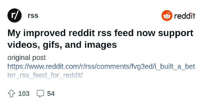 From the rss community on Reddit: My improved reddit rss feed now support videos, gifs, and images